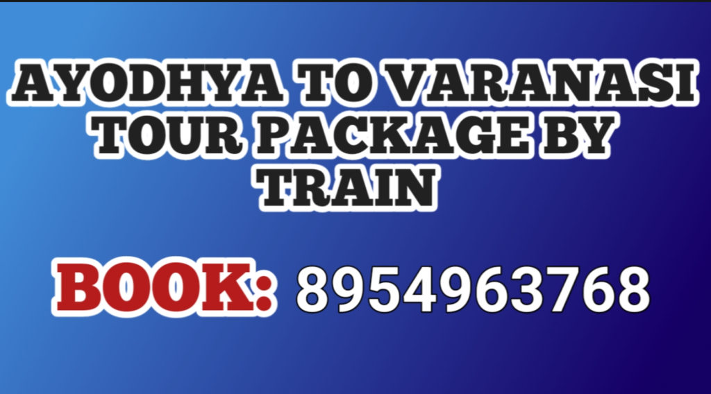Tour Package From Ayodhya to Varanasi by Train
